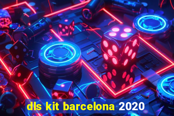 dls kit barcelona 2020